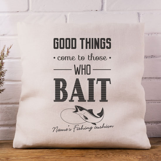 Good Things Come To Those Who Bait Cushion